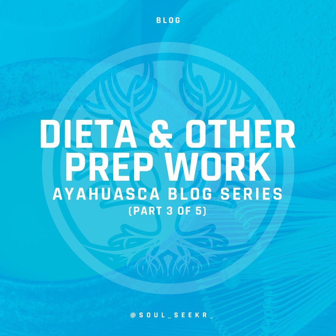 Ayahuasca Journey: The Dieta & Other Prep Work (Part 3 of 5)