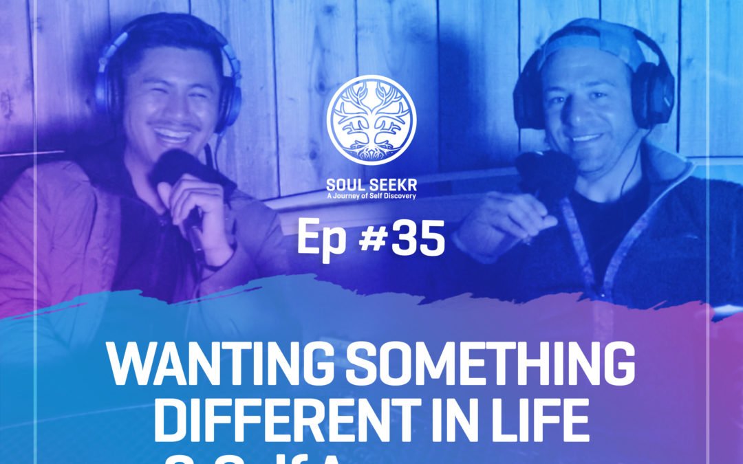 #35: Wanting Something Different In Life & Self Awareness with MJ Vallejo