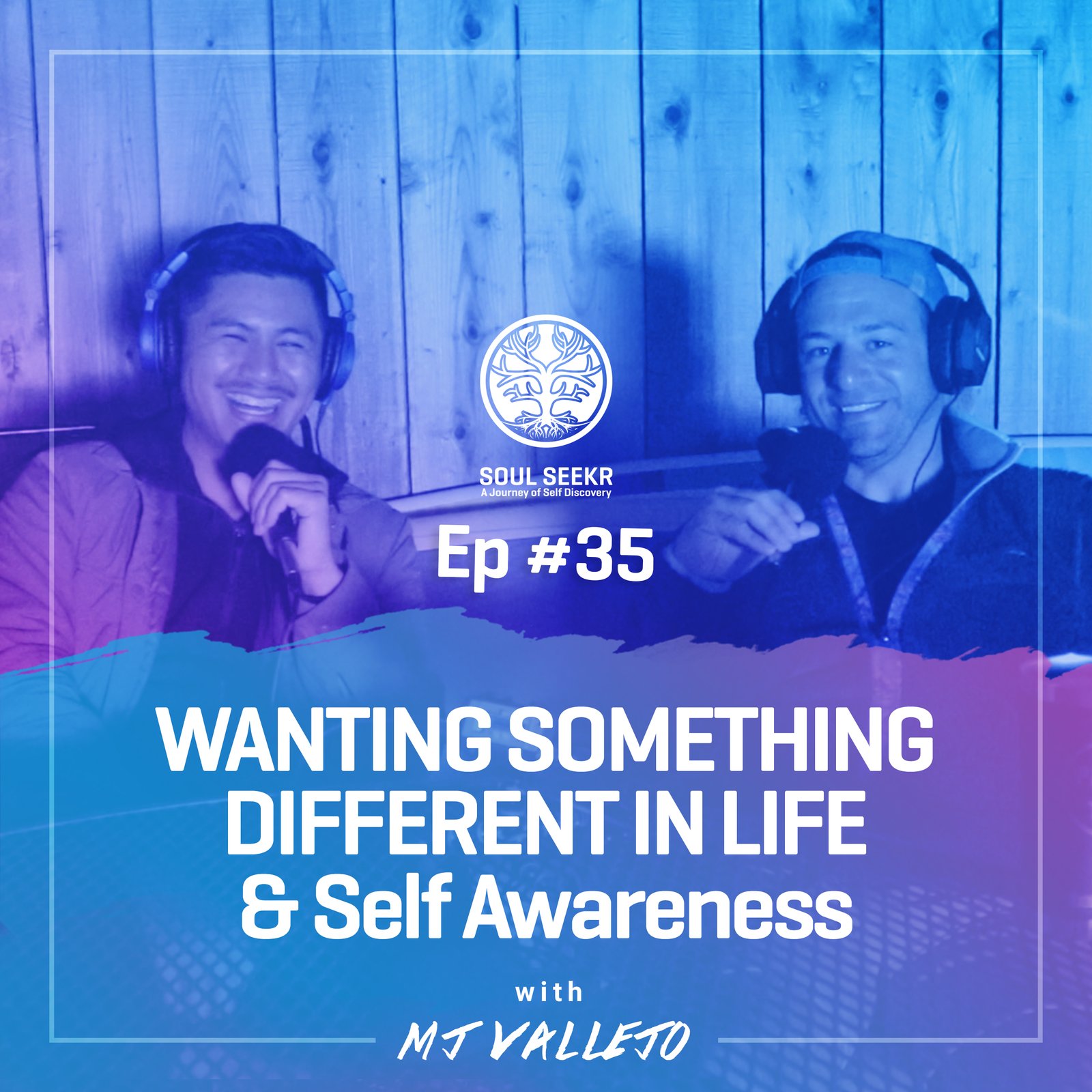 #35: Wanting Something Different In Life & Self Awareness with MJ Vallejo