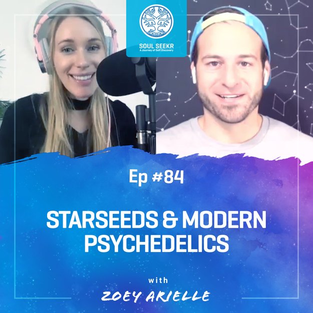 #84: Starseeds & Modern Psychedelics with Zoey Arielle